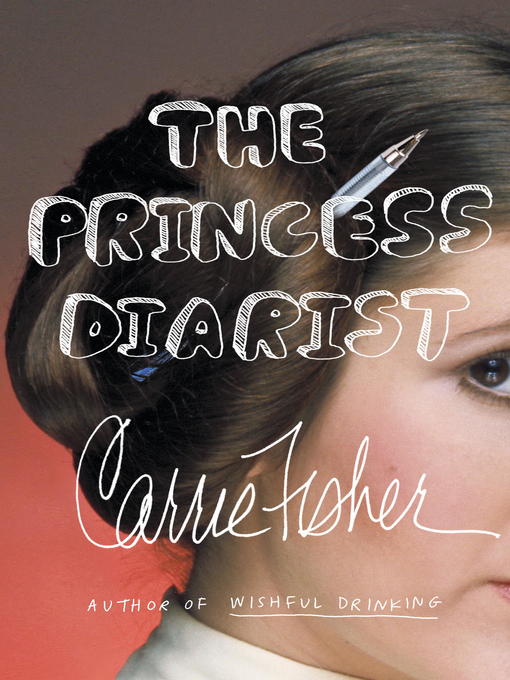 Title details for The Princess Diarist by Carrie Fisher - Wait list